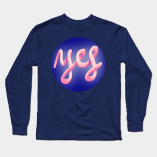 Yes Long Sleeve T-Shirt